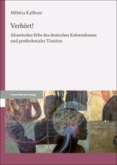 E-book, Verhört! : Akustisches Erbe des deutschen Kolonialismus und postkolonialer Tinnitus, Franz Steiner Verlag GmbH