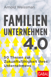 E-book, Familienunternehmen 4.0 : 50 Thesen zur Zukunftsfähigkeit Ihres Unternehmens, GABAL Verlag