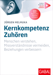 eBook, Kernkompetenz Zuhören : Menschen verstehen, Missverständnisse vermeiden, Beziehungen verbessern | Mit digitalen Zusatzinhalten zum Buch, GABAL Verlag