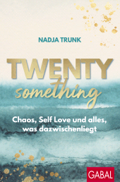 eBook, Twentysomething : Chaos, Self Love und alles, was dazwischenliegt, GABAL Verlag