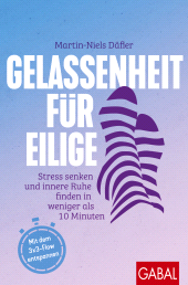 eBook, Gelassenheit für Eilige : Stress senken und innere Ruhe finden in weniger als 10 Minuten | Mit dem 3x3-Flow entspannen, GABAL Verlag