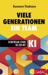 eBook, Viele Generationen, ein Team : Gemeinsam stark im Job mit KI, GABAL Verlag