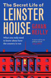 E-book, The Secret Life of Leinster House : What you really need to know about how the country is run, Gill Books