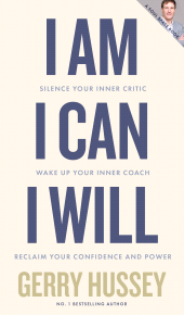 E-book, I Am. I Can. I Will : Silence your inner critic; wake up your inner coach; reclaim your confidence and power, Gill Books