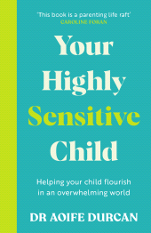 E-book, Your Highly Sensitive Child : Helping your child flourish in an overwhelming world, Gill Books