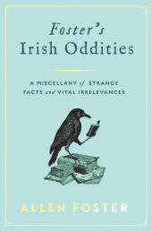 E-book, Foster's Irish Oddities : A Miscellany of Strange Facts and Vital Irrelevances, Gill Books