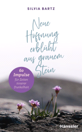 eBook, Neue Hoffnung erblüht aus grauem Stein : 60 Impulse für Zeiten innerer Dunkelheit, Hänssler