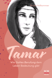 eBook, Tamar - Wie Gottes Berufung dem Leben Bedeutung gibt, Hänssler
