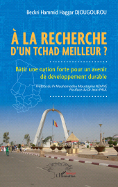 eBook, À la recherche d'un Tchad meilleur ? : Bâtir une nation forte pour un avenir de développement durable, L'Harmattan