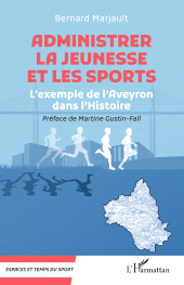 eBook, Administrer la Jeunesse et les Sports : L'exemple de l'Aveyron dans l'Histoire, L'Harmattan