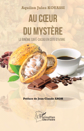 E-book, Au coeur du mystère : Le binôme Café-Cacao en Côte d'Ivoire, L'Harmattan