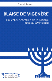 E-book, Blaise de Vigenère : Un lecteur chrétien de la kabbale juive au XVIe siècle, L'Harmattan