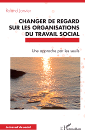 E-book, Changer de regard sur les organisations du travail social : Une approche par les seuils, L'Harmattan