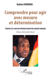 E-book, Comprendre pour agir avec mesure et détermination : Propos de l'ancien Premier ministre Kabiné KOMARA, L'Harmattan