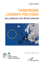 E-book, Construire l'Europe politique : Les prémices d'un Brexit annoncé, L'Harmattan