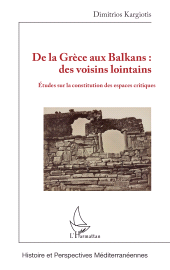 E-book, De la Grèce aux Balkans : des voisins lointains : Études sur la constitution des espaces critiques, L'Harmattan