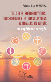 E-book, Dialogues sociopolitiques, interreligieux et consultations nationales en Guinée : Une expérience partagée, L'Harmattan