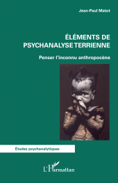 E-book, Eléments de psychanalyse terrienne : Penser l'inconnu anthropocène, L'Harmattan