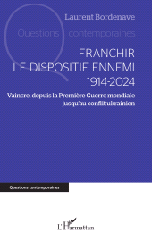eBook, Franchir le dispositif ennemi 1914-2024 : Vaincre, depuis la Première Guerre mondiale jusqu'au conflit ukrainien, L'Harmattan