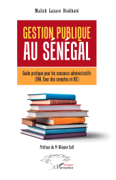E-book, Gestion publique au Sénégal : Guide pratique pour les concours administratifs (ENA, Cour des comptes et IGE) - Préface du Pr Alioune Sall, L'Harmattan