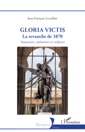 E-book, Gloria Victis : La revanche de 1870 - Souvenirs, mémoires et cultures, L'Harmattan