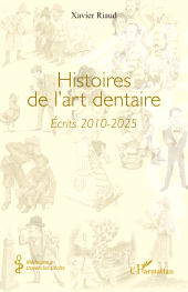 E-book, Histoires de l'art dentaire : Écrits 2010-2025, L'Harmattan