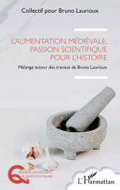 E-book, L'alimentation médiévale, passion scientifique pour l'histoire : Mélange autour des travaux de Bruno Laurioux, L'Harmattan