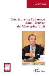 eBook, L'écriture de l'absence dans l'oeuvre de Mustapha Tlili, L'Harmattan