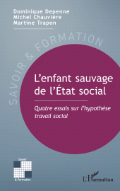 eBook, L'enfant sauvage de l'État social : Quatre essais sur l'hypothèse travail social, L'Harmattan