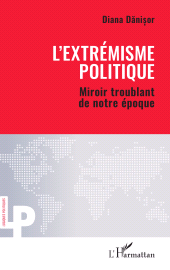 E-book, L'extrémisme politique : Miroir troublant de notre époque, L'Harmattan