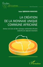 E-book, La création de la monnaie unique commune africaine : Donner à la Zone de libre-échange continentale africaine (ZLÉCAf) son adjuvant monétaire, L'Harmattan