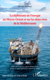 E-book, La diplomatie de l'énergie au Moyen-Orient et sur les deux rives de la Méditerranée, L'Harmattan