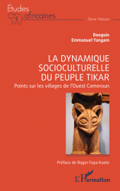E-book, La dynamique socioculturelle du peuple Tikar : Points sur les villages de l'Ouest Cameroun, L'Harmattan