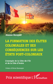 E-book, La formation des élites coloniales et ses conséquences sur les Etats post-coloniaux : L'exemple de la Côte-de-l'Or et de la Côte d'Ivoire, L'Harmattan