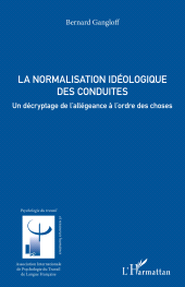 eBook, La normalisation idéologique des conduites : Un décryptage de l'allégeance à l'ordre des choses, L'Harmattan