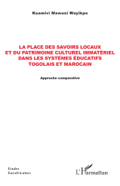 E-book, La place des savoirs locaux et du patrimoine culturel immatériel dans les systèmes éducatifs togolais et marocain : Approche comparative, L'Harmattan