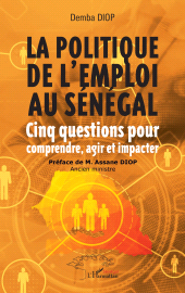 E-book, La politique de l'emploi au Sénégal : Cinq questions pour comprendre, agir et impacter, L'Harmattan