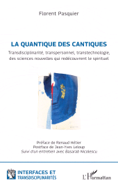 E-book, La quantique des cantiques : Transdisciplinarité, transpersonnel, transtechnologie, des sciences nouvelles qui redécouvrent le spirituel, L'Harmattan