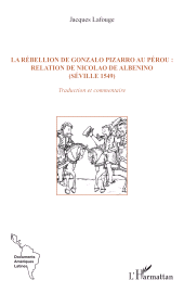 E-book, La rébellion de Gonzalo Pizarro au Pérou : relation de Nicolao de Albenino (Séville 1549) : Traduction et commentaire, L'Harmattan
