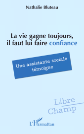 eBook, La vie gagne toujours, il faut lui faire confiance : Une assistante sociale témoigne, L'Harmattan