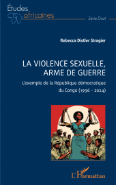 E-book, La violence sexuelle, arme de guerre : L'exemple de la République démocratique du Congo (1996 - 2024), L'Harmattan