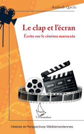 E-book, Le clap et l'écran : Écrits sur le cinéma marocain, L'Harmattan