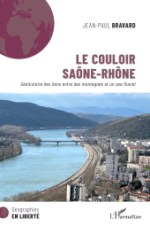 E-book, Le couloir Saône-Rhône : Géohistoire des liens entre des montagnes et un axe fluvial, L'Harmattan