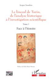 E-book, Le linceul de Turin, de l'analyse historique à l'investigation scientifique : Tome 1 - Face à l'histoire, L'Harmattan