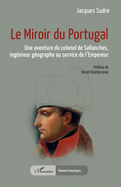 eBook, Le Miroir du Portugal : Une aventure du colonel de Sallanches, ingénieur géographe au service de l'Empereur, L'Harmattan