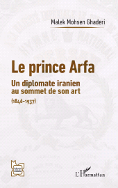E-book, Le prince Arfa : Un diplomate iranien au sommet de son art (1846-1937), L'Harmattan