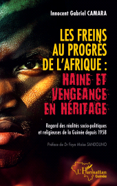 E-book, Les freins au progrès de l'Afrique : Haine et vengeance en héritage : Regard des réalités socio-politiques et religieuses de la Guinée depuis 1958, L'Harmattan