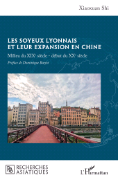 E-book, Les soyeux lyonnais et leur expansion en Chine : Milieu du XIXe siècle - début du XXe siècle, L'Harmattan