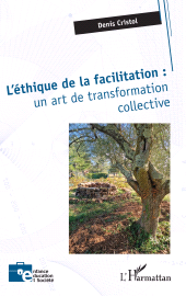 E-book, L'éthique de la facilitation : un art de transformation collective, L'Harmattan
