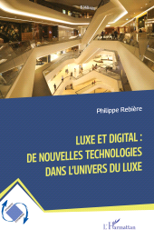 E-book, Luxe et digital : de nouvelles technologies dans l'univers du luxe, L'Harmattan